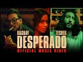 Raghav Desperado Feat Tesher Official Video