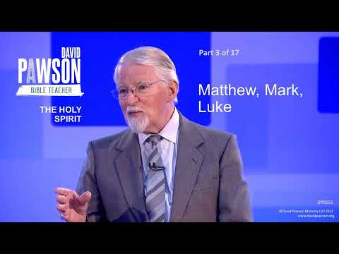 The Holy Spirit Through The Bible - part 3 - Matthew, Mark, Luke - David Pawson
