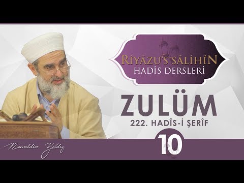 134) Zulüm [ 10 ] - [ 222. HADİS-İ ŞERİF ] - RİYÂZU'S SÂLİHÎN DERSLERİ