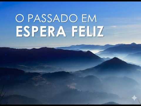 O Passado em Espera Feliz