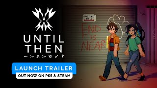 Until Then - Launch Trailer