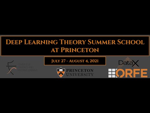 Princeton ORFE Deep Learning Theory Summer School -- Day 3