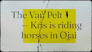THE VAN PELT – ‘Kris Is Riding Horses In Ojai’
