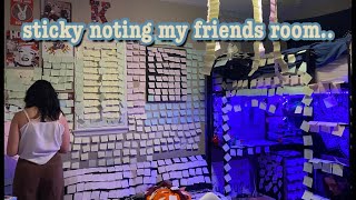Covering my friends room In sticky notes (she gets mad)