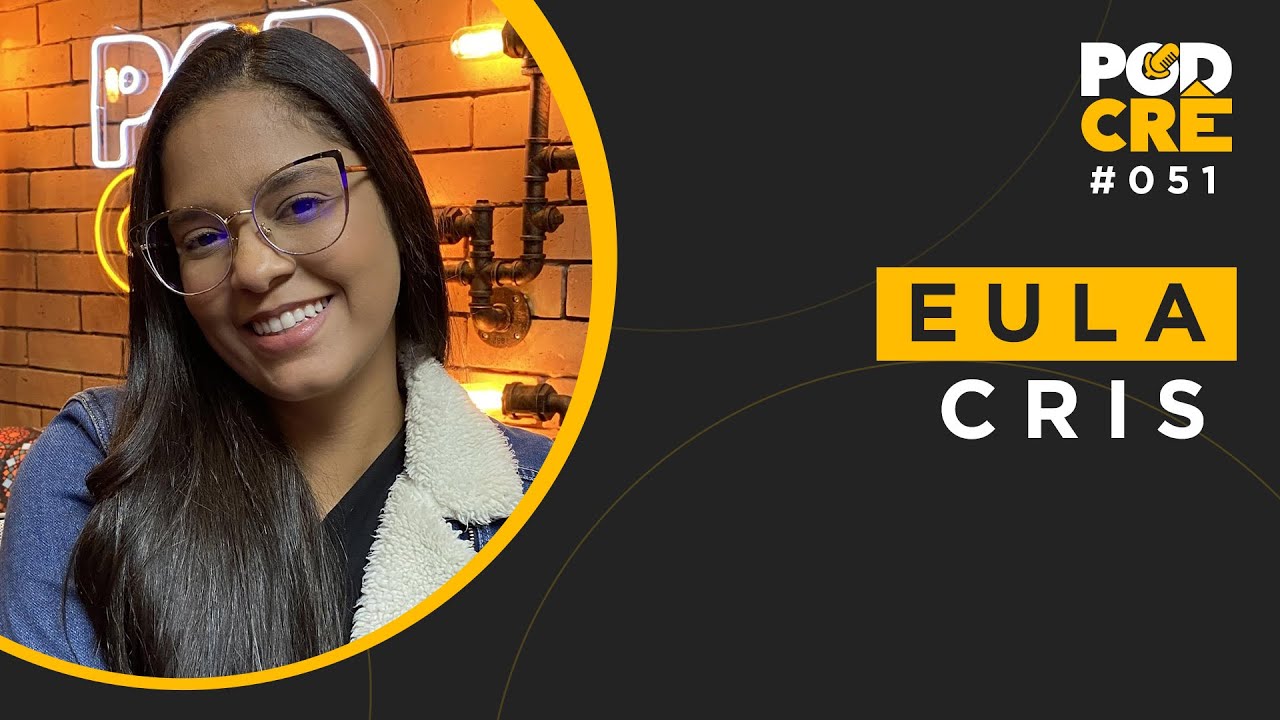 EULA CRIS | PODCRÊ #051