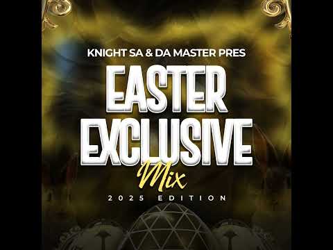 Knight SA & Da Master Pres. Easter Exclusive Mix (2025 Edition)