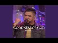 Goodness of God (Live Worship)