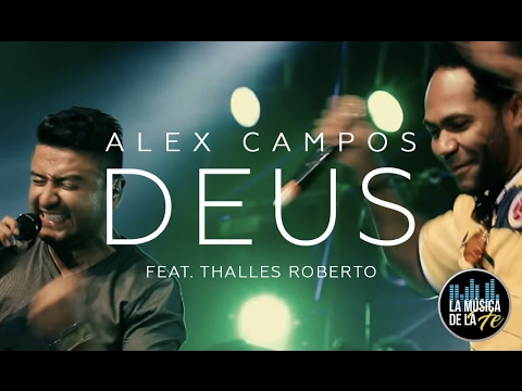 Alex Campos feat. Thalles Roberto - Deus - El Concierto Derroche de Amor (HD)