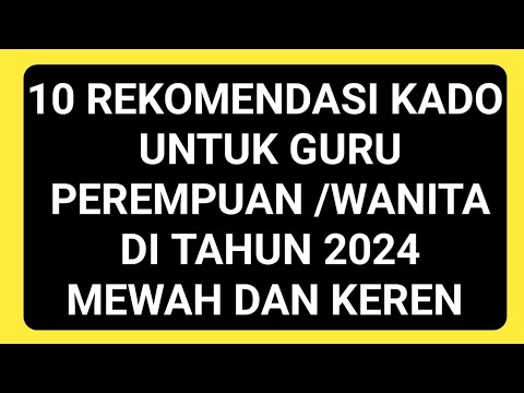 10 Rekomendasi kado untuk guru perempuan yang ke 10 bikin ibu guru girang