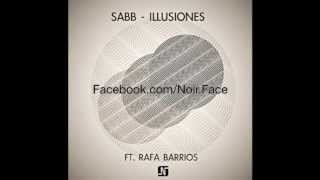 Sabb ft Rafa Barrios - Illusiones [Original Mix] - Noir Music