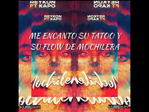 MOCHILERA- REYKON ft KAPO (letra/Lyrics)