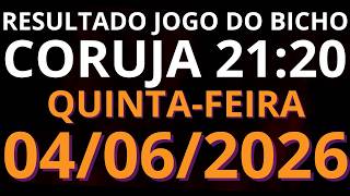 🎯 Resultado do Jogo do Bicho AO VIVO CORUJA / LOOK GO – 21:20 – 04/06/2026 (quinta-feira)