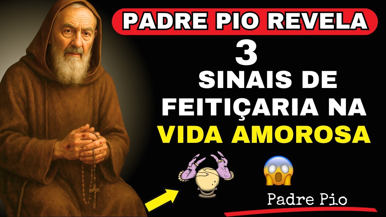 PADRE PIO: 3 SINAIS DE FEITIÇARIA NA VIDA SENTIMENTAL.! ( VEJA URGENTE )