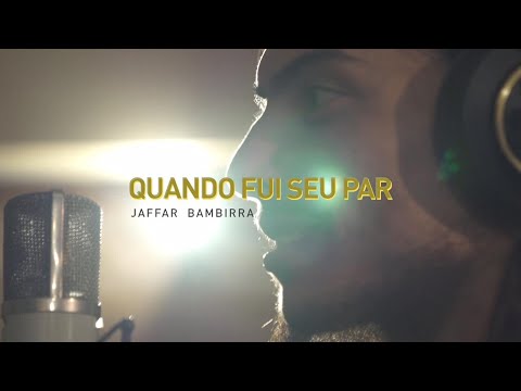 Quando Fui Seu Par - Jaffar Bambirra