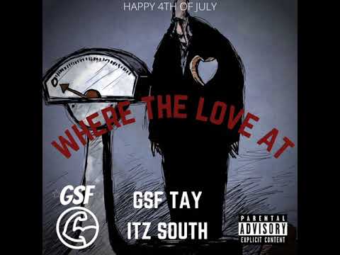 GSF Tay ft Itz South -Where the love at (Prod.PGLO)