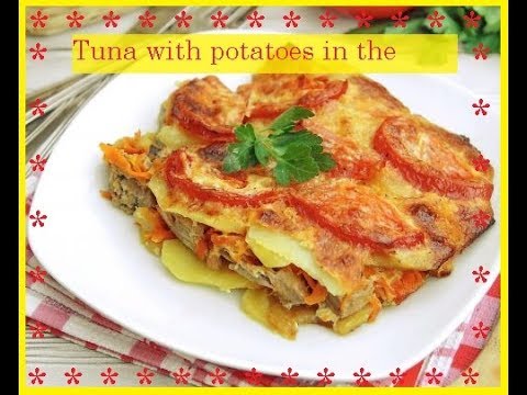 Tuna with potatoes in the oven / Bon Appetit