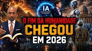 🚨CHEGAMOS AO FIM - O FIM PARA A HUMANIDADE CHEGOU EM 2026 ATÉ O FINAL DESTE ANO -ASSISTAM E ENTENDAM