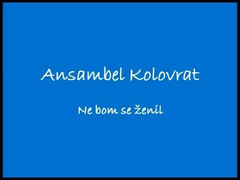 Ansambel Kolovrat - Ne bom se ženil