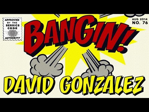David Gonzalez - Bangin!