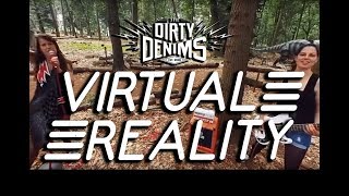 The Dirty Denims - Virtual Reality video