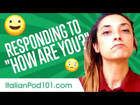 Learn the top 10 Responses to "How are you?" in Italian