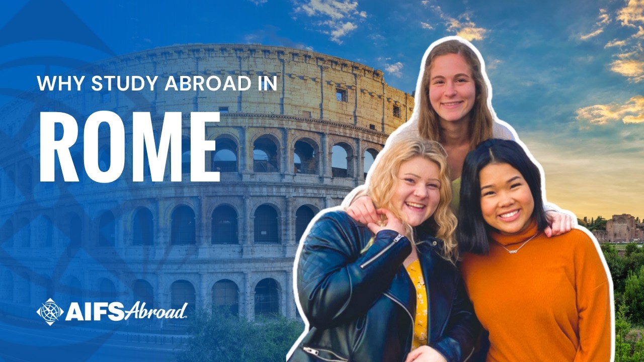 Why You Should Study Abroad in Rome, Italy | AIFS Abroad