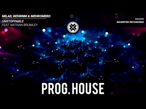 Milad, Behwnm & Mehromero - Unstoppable (feat. Nathan Brumley) [Magnified Release]