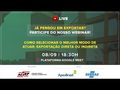 , title : 'Webinar Exportação 08/09/20 - Como Selecionar o Melhor Modo de Atuar: Exportação Direta ou Indireta'