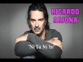 RICARDO ARJONA "Ni Tú Ni Yo"