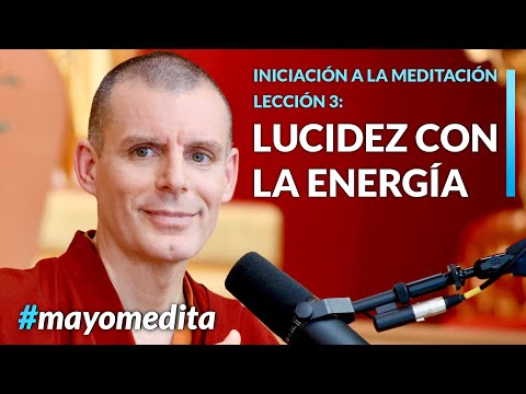 Iniciación a la Meditación | Lama Rinchen Gyaltsen - Sesión 3: Lucidez con la Energía