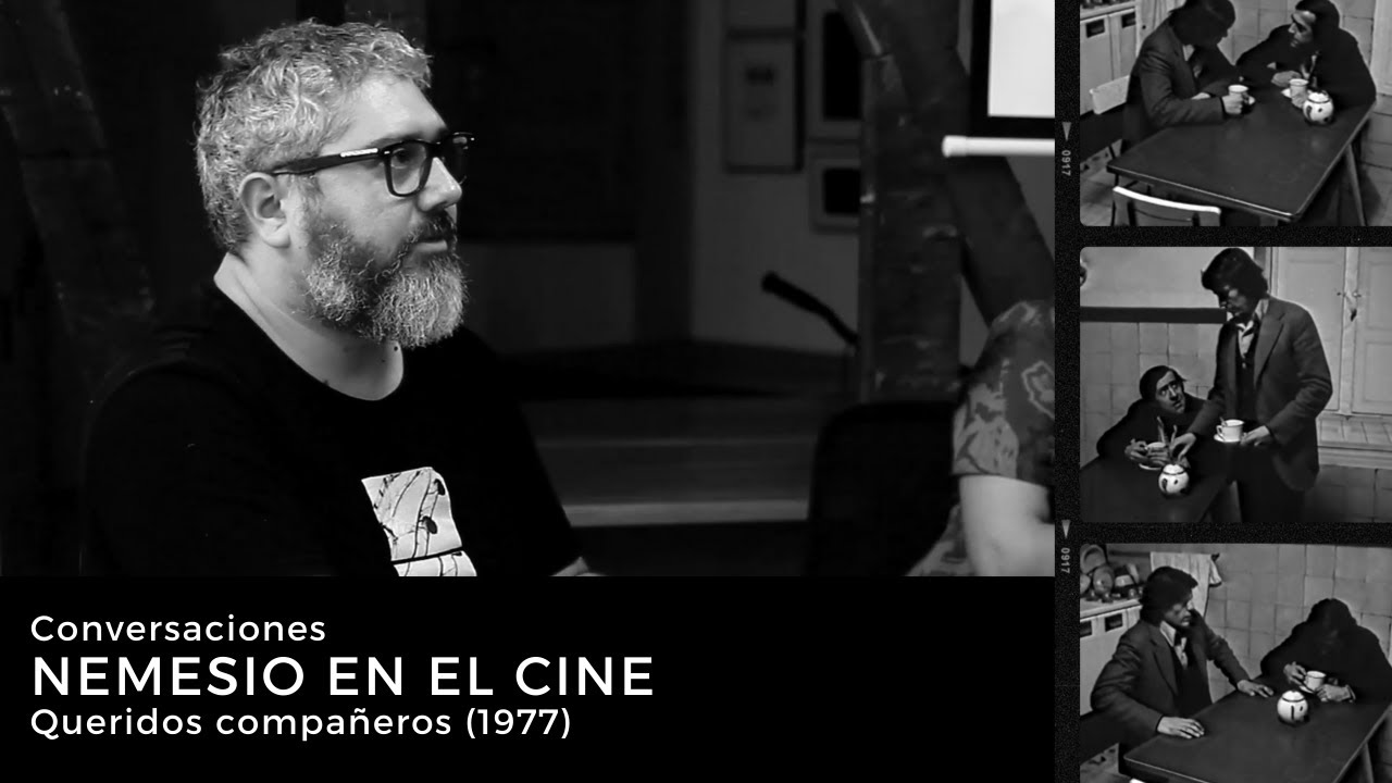Ciclo Nemesio en el Cine - Conversaciones: 6. Queridos compañeros (1977)