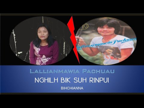 Bihchianna | Nghilh bik suh Rinpui | Lallianmawia Pachuau