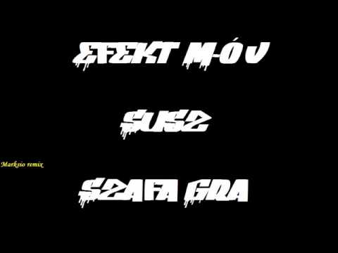 Szafa Gra & Efekt Mov - Susz (Marksio mix)