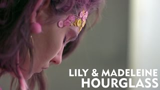 Lily & Madeleine - "Hourglass" [Official Music Video]