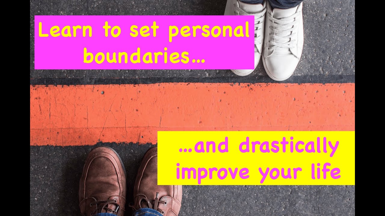Drastically Improve Your Life by Setting Boundaries