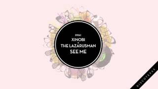 Xinobi and Lazarusman - See Me (Discotexas)