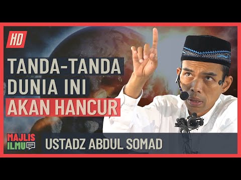 Ustadz Abdul Somad - Tanda Tanda Dunia Ini Akan Hancur