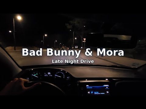 Bad Bunny & Mora - Late Night Drive