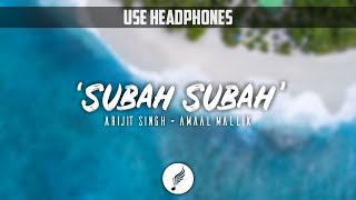 Subah Subah | Arijit Singh | Prakriti Kakar | Amaal Mallik