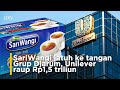 SariWangi Jatuh Ke Tangan Grup Djarum Unilever Raup Rp1 5 Triliun