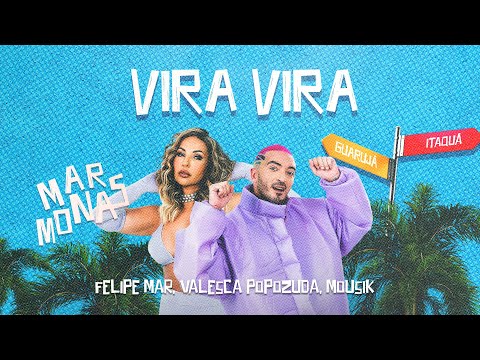 Felipe Mar, Valesca Popozuda, Mousik - Vira Vira