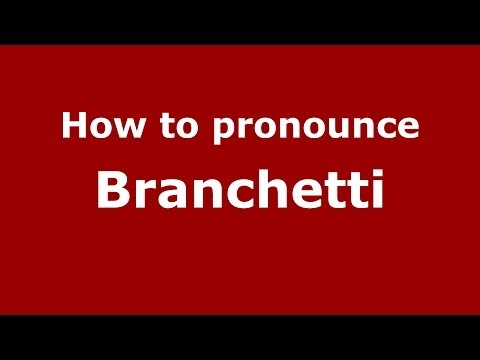 How to pronounce Branchetti (Italian/Italy) - PronounceNames.com
