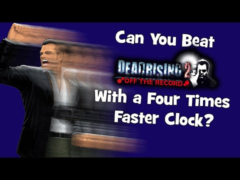 Can You Beat Dead Rising 2: Off The Record With a Four Times Faster Clock?