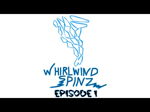 Whirlwind Spinz Episode 1