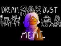 Dream Dust || Meme || Sky: COTL