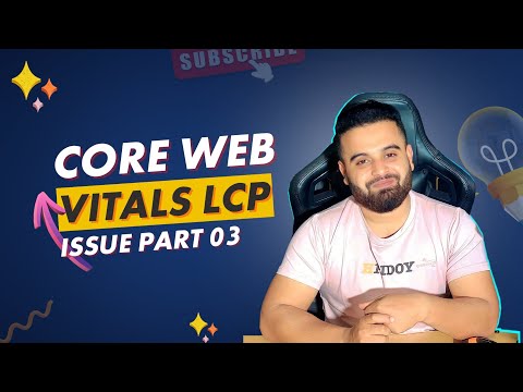Core Web Vitals LCP FCD CLS fixing core web vitals issues LCP FCD CLS Part 01