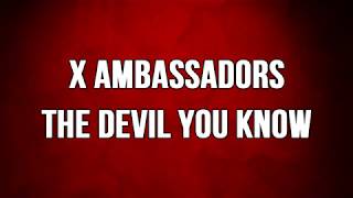 X Ambassadors - The Devil You Know (Lyrics)