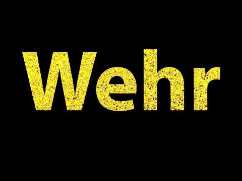 How To Pronounce Wehr