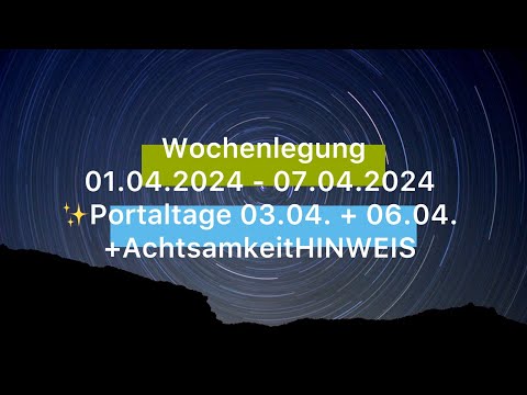 Wochenlegung 01.04.2024 bis 07.04.2024 | ✨ Portaltage 03.04. + 06.04. | +AchtsamkeitsHINWEIS