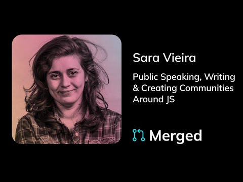 Merged E07 | Sara Vieira - Public Speaking, Writing & Creating Communities Around JS